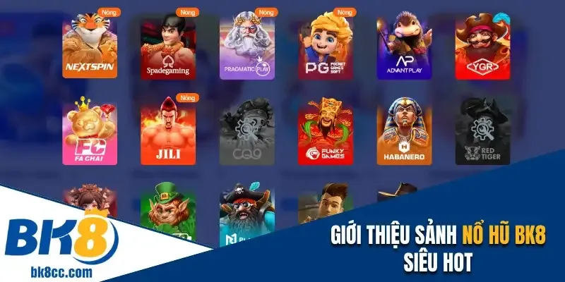 Giới thiệu sảnh nổ hũ BK8 siêu hot